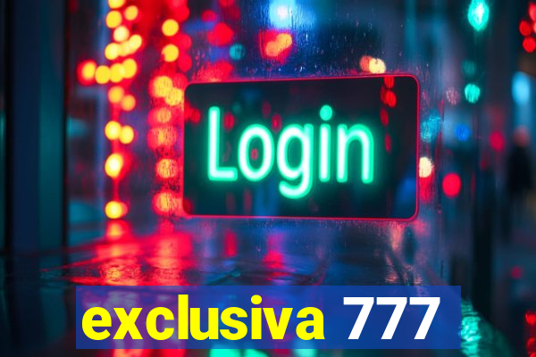 exclusiva 777